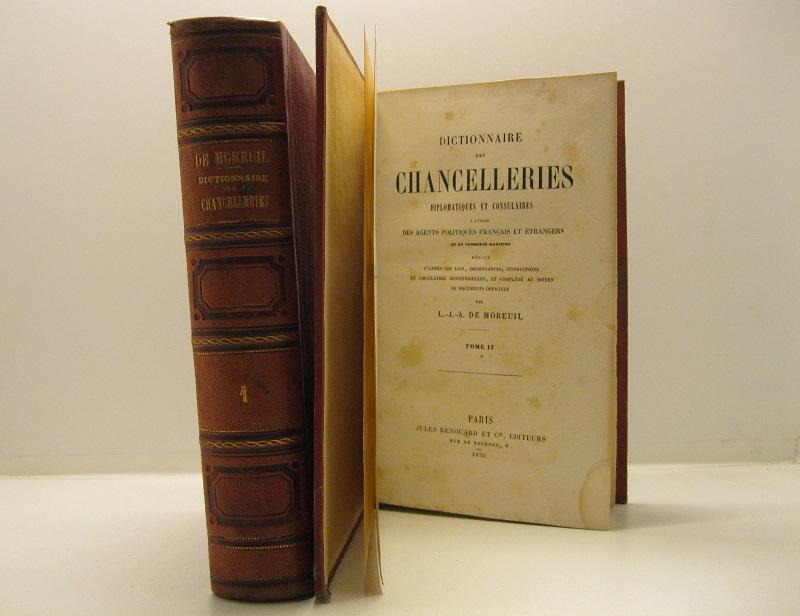 Dictionnaire des chancelleries diplomatiques et consulaires a l'usage des agents politiques francais et etrangers et du commerce maritime... Tome I (-II)